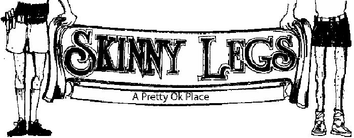 Skinny Legs